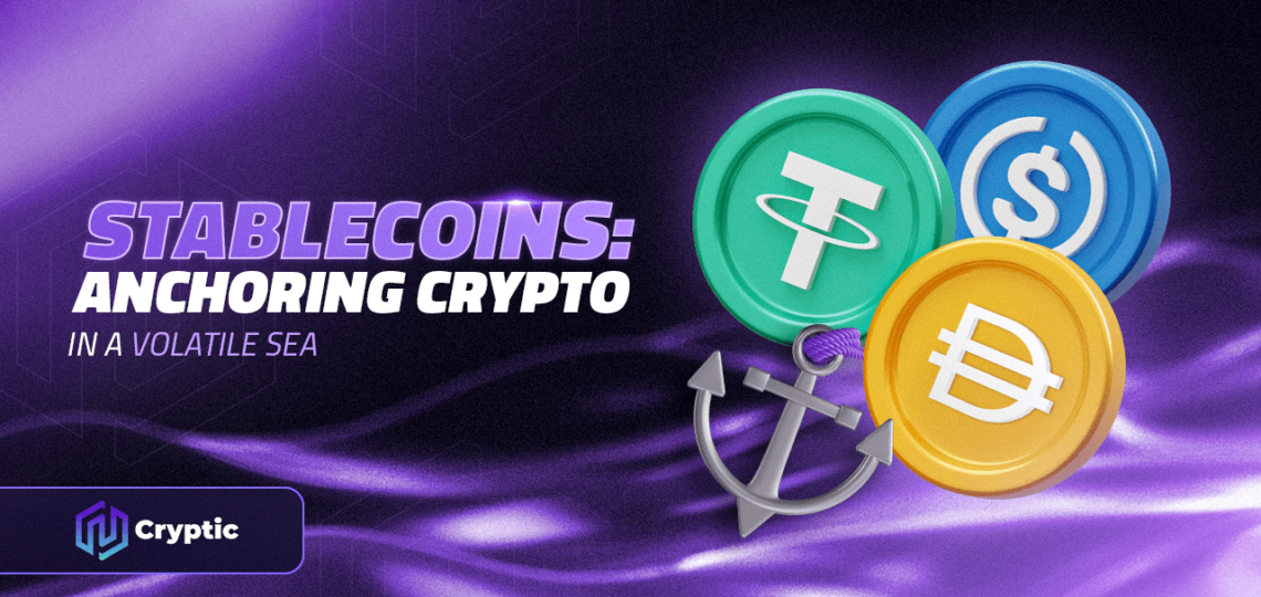 STABLECOINS ANCHORING CRYPTO IN A VOLATILE SEA